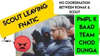 SCOUT LEAVING FNATIC😠 || AFTER PMPL SCOUT LEAVING FNATIC DUE TO NO COORDINATION BETWEEN TEAM MEMBER