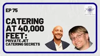 Episode 75 - Catering at 40,000 Feet: Private Jet Catering Secrets ft. Jonathan & Alexander