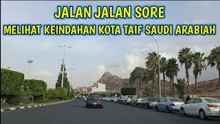 JALAN JALAN MELIHAT KEINDAHAN KOTA TAIF|TAIF KOTA SEJUK|MUHAMMAD KURDI|TAIF SAUDI ARABIAH