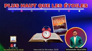 Plus Haut que les Etoiles: Etude de l’Esprit de prophétie (24/12/25)