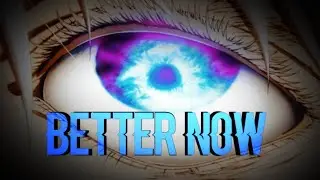 BETTER NOW.🕊💭   Г EDIT/AMV