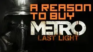 Why Buy Metro: Last Light?