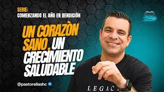 E12: CORAZÓN SANO, CRECIMIENTO SALUDABLE | SERIE: COMENZANDO EL AÑO EN BENDICIÓN - Ps Elias Hoyos