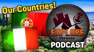 Episode 4 - Differences Between Granada and our Countries | Explore Granada Podcast