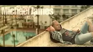 Michael James - Take my body close (Official audio)