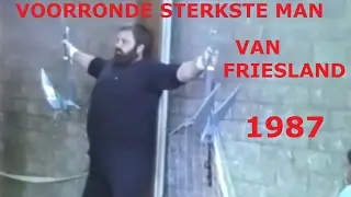 Voorronde Sterkste man van Friesland 1987 .