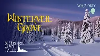 Guided Winterveil Grove Sleep Story | Anxiety & Deep Sleep | Sleepy Giant Tales (Voice Only)