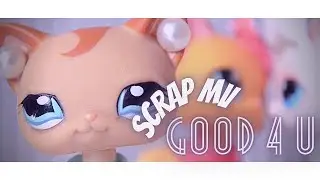 ♫ LPS Scrap MV -  Good 4 U  ♫