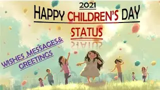 HAPPY WORLD CHILDREN'S DAY STATUS/HAPPY WORLD CHILDREN'S DAY 2021/UNIVERSAL CHILDREN'S DAY WISHES