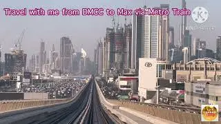 Travel with me from DMCC to Max via Metro train and see the beauty of Dubai l Ljs Channel