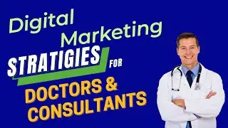 Step By Step Digital Marketing Strategies For Doctors & Consultants| Marketing Mistakes Doctors Do