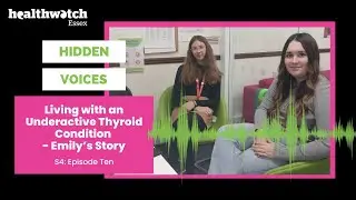 Living with an Underactive Thyroid Condition - Emily’s Story - Hidden Voices Podcast