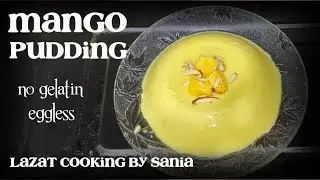Instant Mango Pudding - Eggless and No Gelatin | Quick Mango Pudding Recipe by Lazat Cooking
