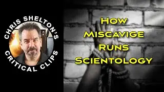 Chris Shelton | How Miscavige Runs Scientology