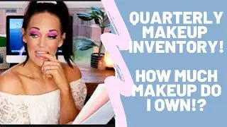 QUARTERLY MAKEUP INVENTORY 2020│  HOW MUCH MAKEUP DO I OWN?