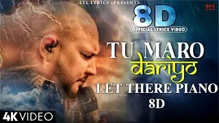 TU MARO DARIYO Song | Samandar | IN 8D | B PRAAK ,Kedar & Bhargav   | LET THERE PIANO 8D
