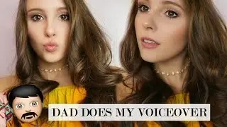MY DAD DOES MY VOICEOVER!! Everyday Makeup Routine!