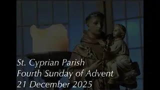 St. Cyprian Parish -4th Sunday of Advent - Dec. 21, 2025