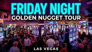 GOLDEN NUGGET CASINO TOUR ON A FRIDAY NIGHT - WOW!😮