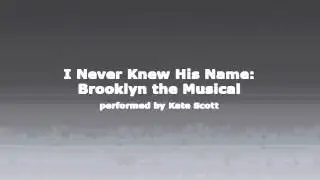I Never Knew His Name: Brooklyn the Musical