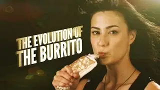 The Evolution Of The Burrito