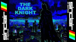 THE DARK KNIGHT 128K (2024) ZX Spectrum