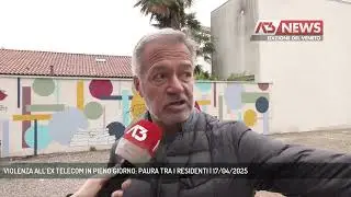 VIOLENZA ALL’EX TELECOM IN PIENO GIORNO: PAURA TRA I RESIDENTI | 17/04/2025