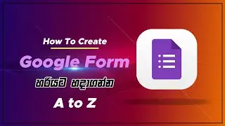 How to create google form Sinhala | Google form tutorial | How to Use Deference QA format | 226