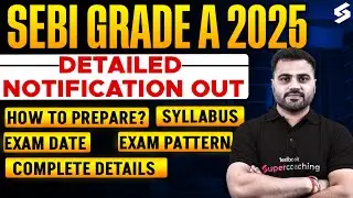 SEBI Grade A Notification 2025 Out | SEBI Grade A Exam Pattern, Vacancy, Exam Date & Syllabus !