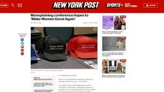 Mansplaining Conference hopes to &lsquo;Make Women Great Again&rsquo; - The New York Post | #MWGA Trailer