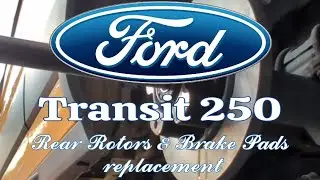 2017 Ford Transit 250 Cargo Van (Rear Rotors & Brake Pads replacement)