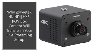 Why Zowietek 4K NDI|HX3 POV Box Camera Will Transform Your Live Streaming Setup