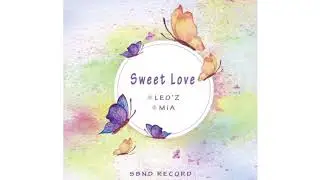 Sweet Love #LeO #Mia