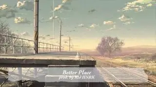 Better Place (prod. by Kid HNRK)