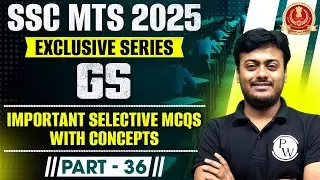 SSC MTS 2025 GS Part 36 | Important MCQs With Concepts | Exclusive Series For SSC MTS 2025