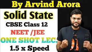 Solid State class 12 chapter 1 One shot lecture Neet Jee | Arvind Arora chemistry