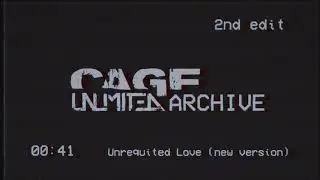 Cage Unlimited Archive - Unrequited Love (new version)