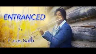 Entranced by Paras Nath (Official Video 2016)