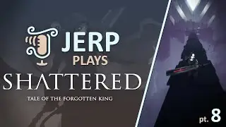 Shattered - Tale of the Forgotten King | pt8