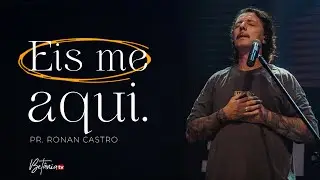 Eis me aqui. Pr. Ronan Castro (23/08/25)