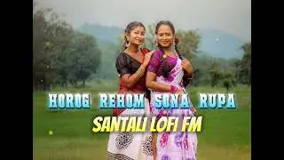 Horog Rehom Sona Rupa | Official Music Video 2026 SANTALAI LOFI FM AI COVER SONG 