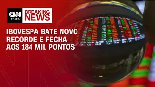 Ibovespa bate novo recorde e fecha aos 184 mil pontos | FECHAMENTO DE MERCADO