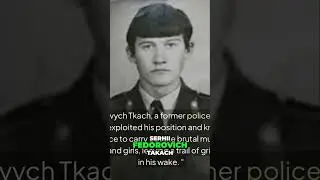 The Shadow Badge: Serhii Tkach's Chilling Serial Killer Story