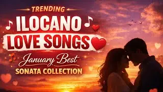 Trending Ilocano Love Songs ❤️ | January Best Sonata Collection | Romantic Ilokano Music