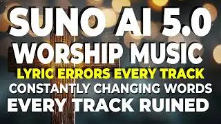SUNO AI 5.0 TESTING ON WORSHIP MUSIC
