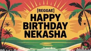 Nekasha Birthday Song - Reggae - Romantic