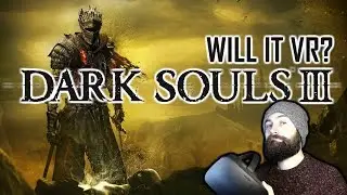 Dark Souls 3 in VR VorpX Gameplay - Will it VR? - Episode 1