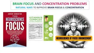 Brain focus and concentration problems: natural ways to improve brain focus & concentration