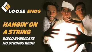 Hangin' On A String (Disco Syndicate's No Strings Redo) - Loose Ends