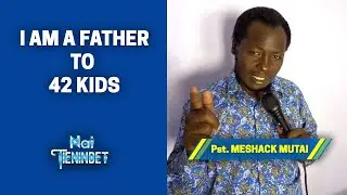I Am a Father To 42 Kids- Pst Meshack Mutai (Nam Istering Baba)